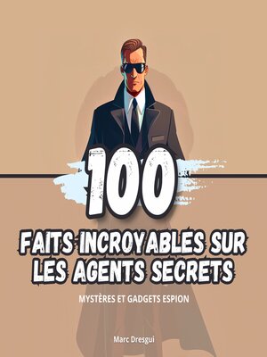 cover image of 100 Faits Incroyables sur les Agents Secrets